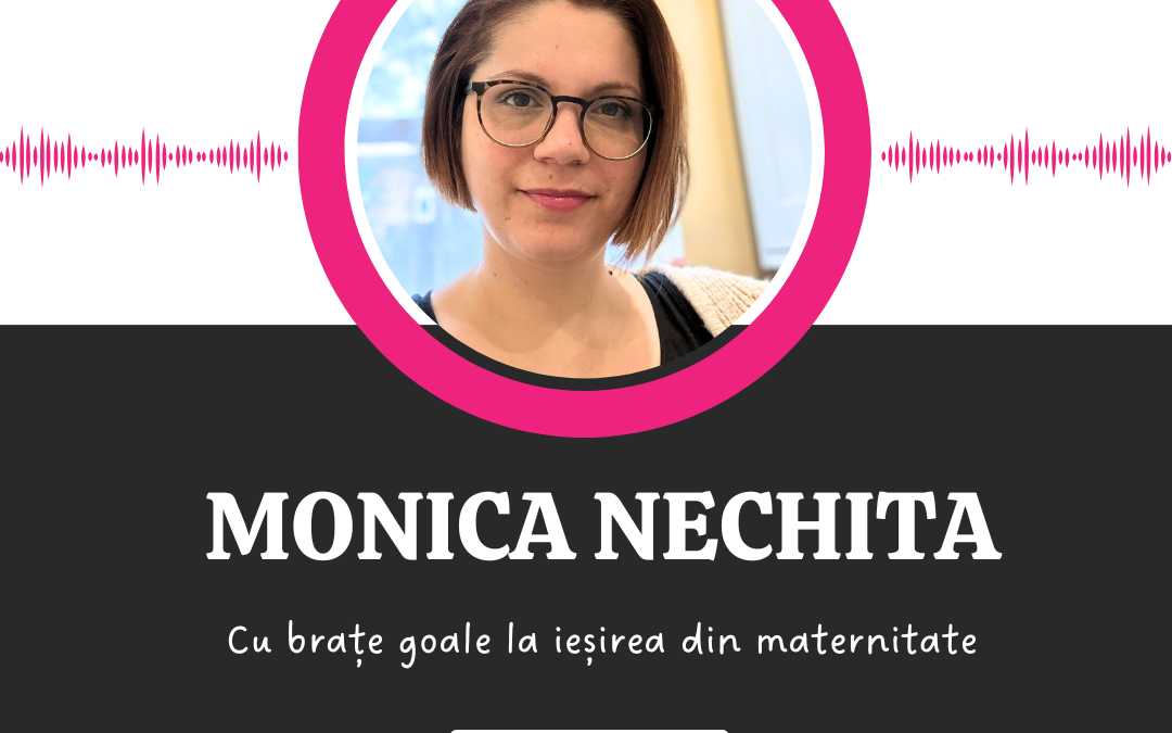 Cu brațe goale la ieșirea din maternitate :: MONICA NECHITA [Ep 19]